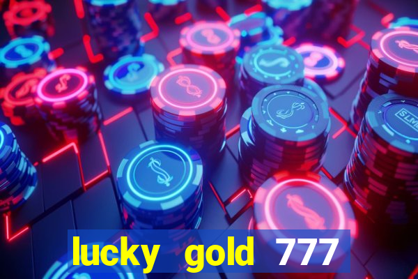 lucky gold 777 paga mesmo